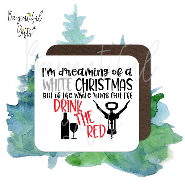 Christmas Coaster - If The White Runs Out I'll Drink The Red