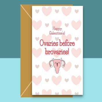 Happy Galentine's - Ovaries before brovaries - Funny Galentine's card for her