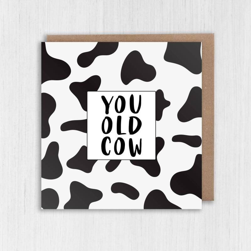 You old cow funny, offensive, rude old age, pensioner, old man, old person, old lady birthday card for female (Size A6/A5/A4/Square 6x6") - A6: Single card