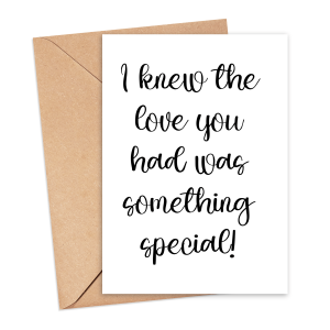 Wedding Card - I Knew The Love You Had Was Something Special