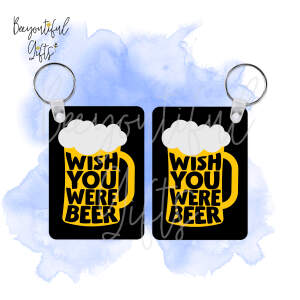 Father's Day Key Ring - Wish You Were Beer