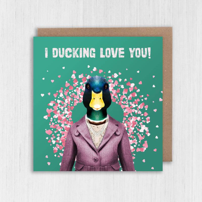I ducking love you funny duck in clothes anniversary, love card for wife, husband , boyfriend, girlfriend (Animalyser) Size A6/A5/A4/Square - A6: Single card