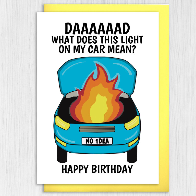 Funny car problems, car on fire, mechanic Dad birthday card from daughter or son: What does this light on my car mean? Size A6/A5/A4/Square - A6: Single card - Yellow