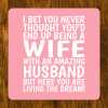 Funny Wife Coaster: Living The Dream Husband Joke