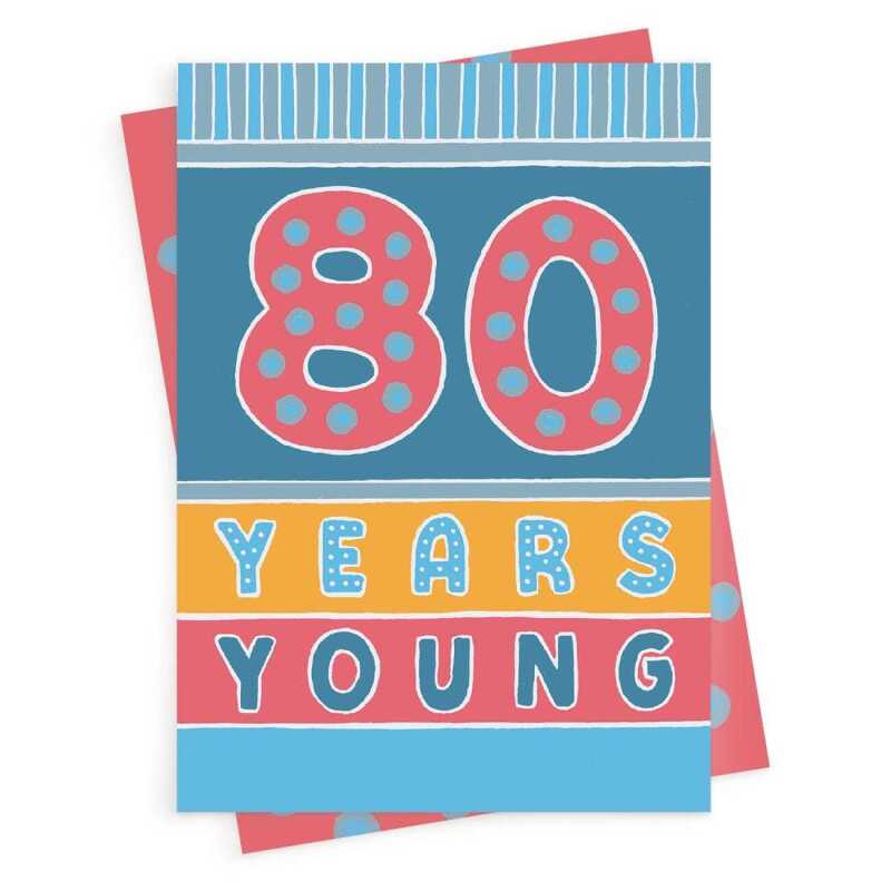 80 years young, a bright and fun 80th birthday card with a gorgeous printed envelope - 12 x 17cm and blank inside - made in the UK