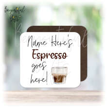 Personalised Drinks Coaster - Name's Espresso Goes Here!