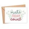 Mental Wellbeing Card - Make Today Count - Small (Approx. A6 | 105mm x 148mm | 4.1in x 5.8in) - Standard Smooth Card