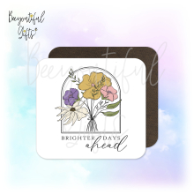 Mindfulness Coaster - Vintage Style Floral Brighter Days Ahead