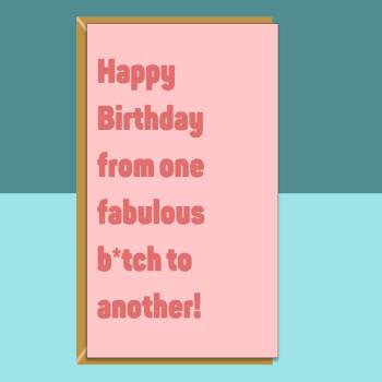 Funny Rude Card For Her - Personalised inside - For Bestie, Friend, Sister, Colleague or any other fabulous b*tch in your life!