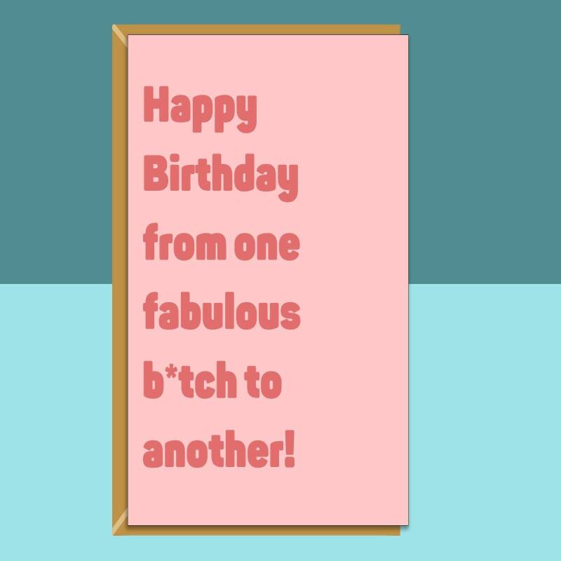 Funny Rude Card For Her - Personalised inside - For Bestie, Friend, Sister, Colleague or any other fabulous b*tch in your life! - Blank inside