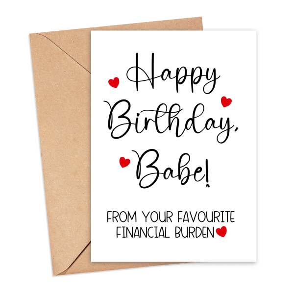 Personalised Birthday Card - Happy Birthday From Your Favourite Financial Burden - Small (A6)