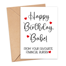 Personalised Birthday Card - Happy Birthday From Your Favourite Financial Burden - Small (A6)