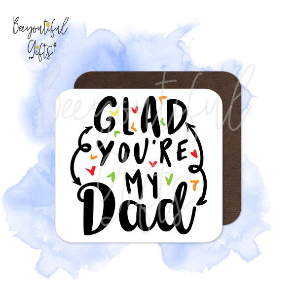 Father's Day Coaster - Glad You're My Dad