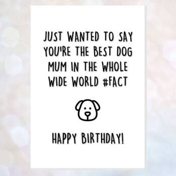 Funny Happy Birthday Card From The Dog - You're The Best Dog Mum In The World