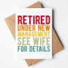 Retirement Cards - Under New Management See Wife For Details - A6 - 4.1" x 5.8" - Smooth Cardstock