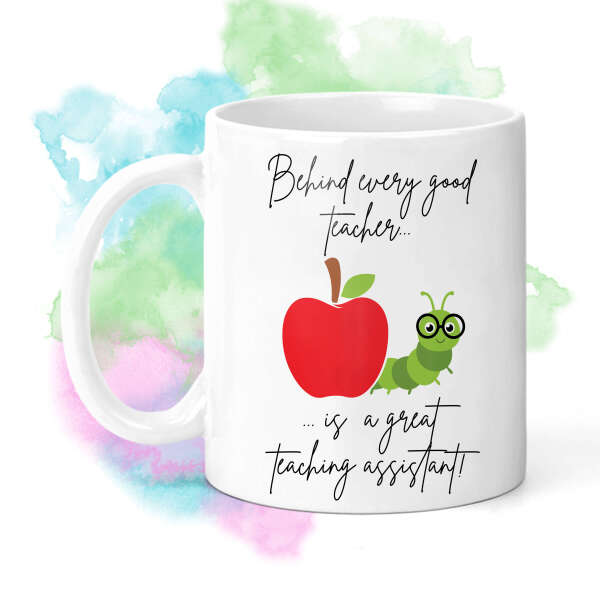 Teaching Assistant Ceramic Mug - Behind Every Good Teacher Is A Great Teaching Assistant