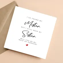Maid of Honour Card - I've Found My Mister But I Still Need My Sister - Standard Smooth Card