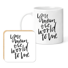 Mug & Coaster Set - You Mean The World To Me