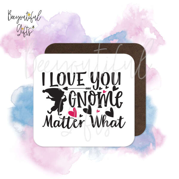 Valentine's Day Coaster - I Love You Gnome Matter What