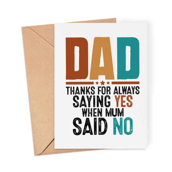 Father's Day Card - Dad Thanks For Always Saying Yes When Mum Said No - Small (Approx. A6 | 105mm x 148mm | 4.1in x 5.8in) - Standard Smooth Card