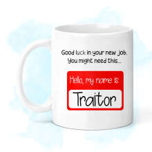 Personalised New Job Ceramic Mug - Hello My Name Is Traitor