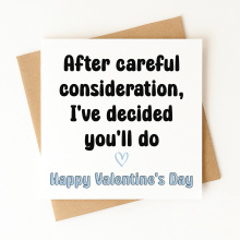 Valentine's Day Card - After Careful Consideration, I've Decided You'll Do - Standard Smooth Card