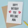 Birthday Card For Husband Card For Friend Card For Him Birthday Card For Boyfriend Birthday Card For Brother or Dad You Brilliant Man - Large (5x7) / Blank Message