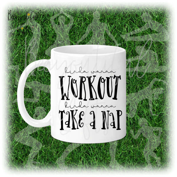 Exercise Ceramic Mug - Kinda Wanna Workout Kinda Wanna Take A Nap