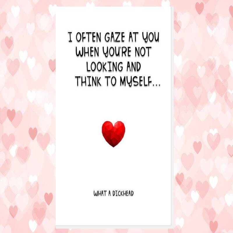 funny rude anniversary valentine's card, rude husband card, rude wife card, I often gaze you and think to myself what c*nt dickhead knobhead - CUNT