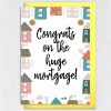 Congrats on the huge mortgage! Funny, sarcastic new home, house, housewarming, moving house, moving home card (Size A6/A5/A4/Square 6x6") - A6: Single card