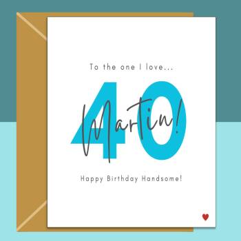 40th Birthday Card - personalised - for Boyfriend, Husband, Fiance - The one I love - 40 year old