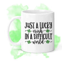 St. Patrick's Day Ceramic Mug - Just A Lucky Irish In A Difficult World