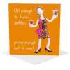 Old enough to know better birthday card for her - designed by Erica Sturla - 15cm square and blank inside, made in the UK