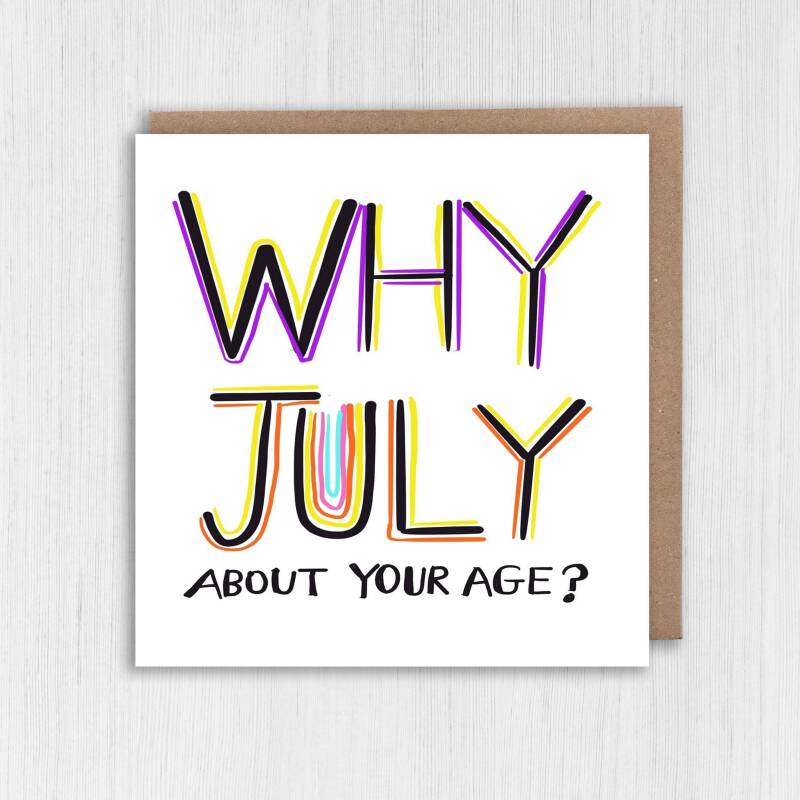 Why July about your age? Funny, rude July birthday, lying about your age, older birthday card for female friend (Size A6/A5/A4/Square 6x6") - A6: Single card - Pink