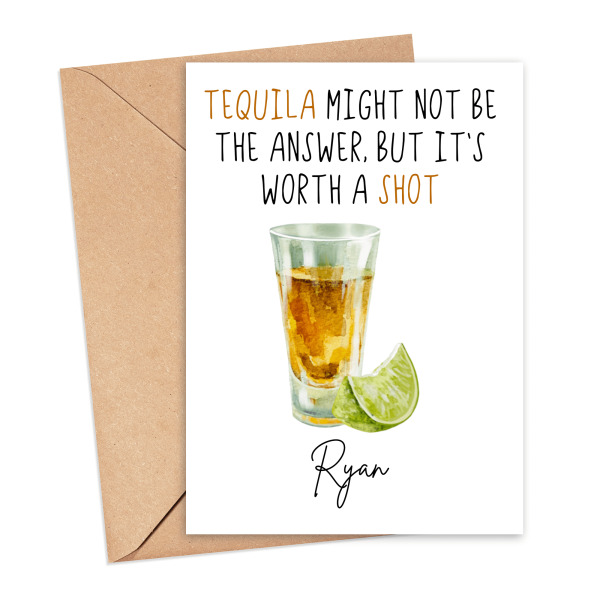 Personalised Alcohol Pun Card - Tequila Might Not Be The Answer, But It's Worth A Shot - Small (Approx. A6 | 105mm x 148mm | 4.1in x 5.8in) - Standard Smooth Card