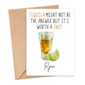 Personalised Alcohol Pun Card - Tequila Might Not Be The Answer, But It's Worth A Shot - Small (Approx. A6 | 105mm x 148mm | 4.1in x 5.8in) - Standard Smooth Card