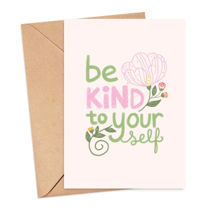Self Love Card - Be Kind To Your Self - Small (Approx. A6 | 105mm x 148mm | 4.1in x 5.8in) - Standard Smooth Card