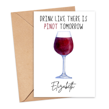 Personalised Alcohol Pun Card - Drink Like There Is Pinot Tomorrow - Small (A6)