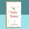 Funny Christmas Cards Pack of 5 - Rude, Adult, Cheeky Bundle of Xmas Cards ideal for friends and family this Christmas - For Him or For Her
