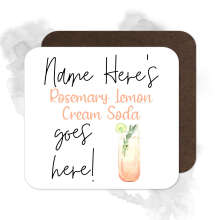 Personalised Drinks Coaster - Name's Rosemary Lemon Cream Soda Goes Here!