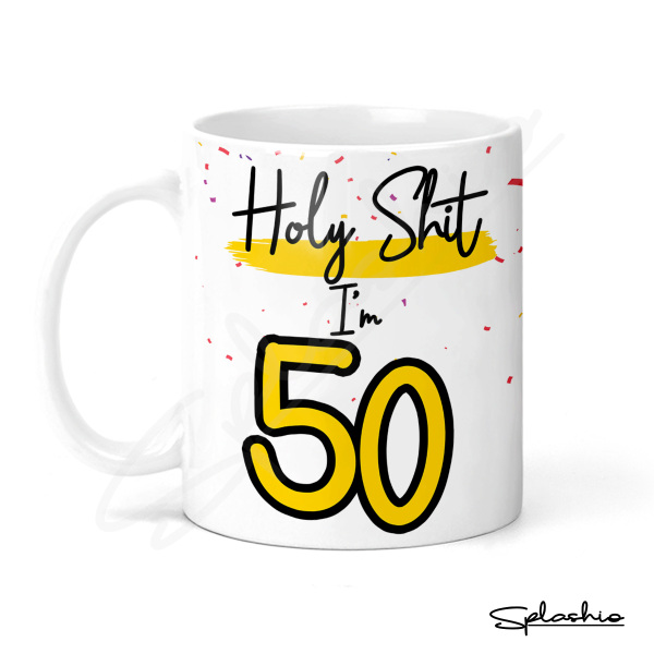 50th Birthday Ceramic Mug - Holy S*** I'm 50