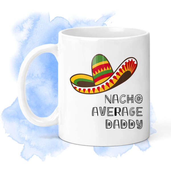 Father's Day Ceramic Mug - Nacho Average Daddy