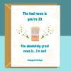 Funny 23rd Birthday Card - Cheeky Card for Someone Turning 23 years old - For Him or For Her - Can be personalised inside - Large or Small - Blank inside - Large