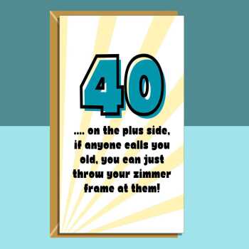 Funny 40th Birthday Card - Personalised inside if required - For Him or For Her, brother, sister, friend - Cheeky Card for 40 year old.