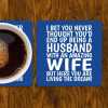 Funny Husband Coaster: Living The Dream Wife Joke