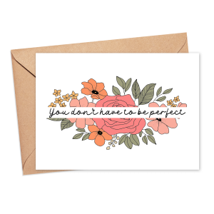 Mental Wellbeing Card - You Don't Have To Be Perfect