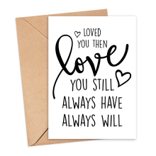 Anniversary Card - Loved You Then Love You Still - Small (Approx. A6 | 105mm x 148mm | 4.1in x 5.8in) - Standard Smooth Card