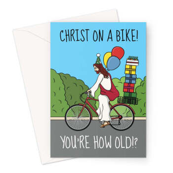 Funny Birthday Card - Christ On A Bike You're How Old