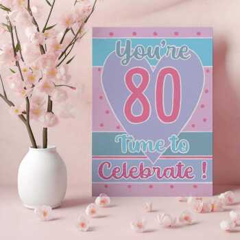 80 time to celebrate, a pretty, feminine 80th birthday card with a gorgeous printed envelope - 12 x 17cm and blank inside - made in the UK