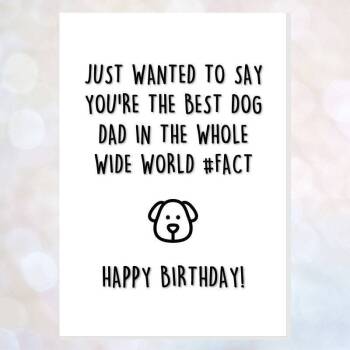 Funny Happy Birthday Card From The Dog - You're The Best Dog Dad In The World